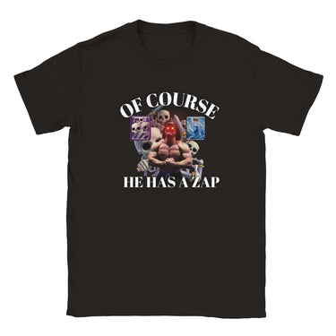 Of Course He Has A Zap T-shirt